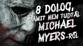 8 dolog, amit NEM tudtál MICHAEL MYERS-ről