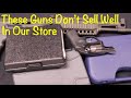 5 Guns That Don't Sell Too Well in Our Store - 2022