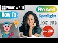 How to reset windows spotlight windows 11 [ PERFECT FIX ] 100% Solve Spotlight | eTechniz.com 👍