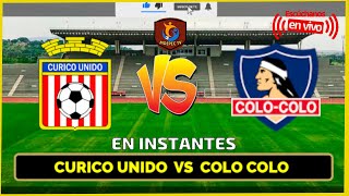 🔴 CURICO UNIDO VS COLO COLO  en vivo | PLAN VITAL CHILE 2021 | REACCION EN HD🔥