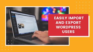 How to Easily Import and Export WordPress Users | WordPress 2021