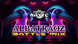 ALBATRAOZ BATTLE MIX - Dj Christian Nayve