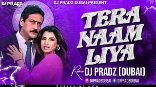 Tera Naam Liya Tujhe Yaad Kiya (Remix) - DJ Pradz Dubai | Ram Lakhan | Jackie Shroff | Dj Remix 2023