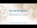 THE LIES WE BELIEVE: Stressful Lies | Complete Spiritual Teaching