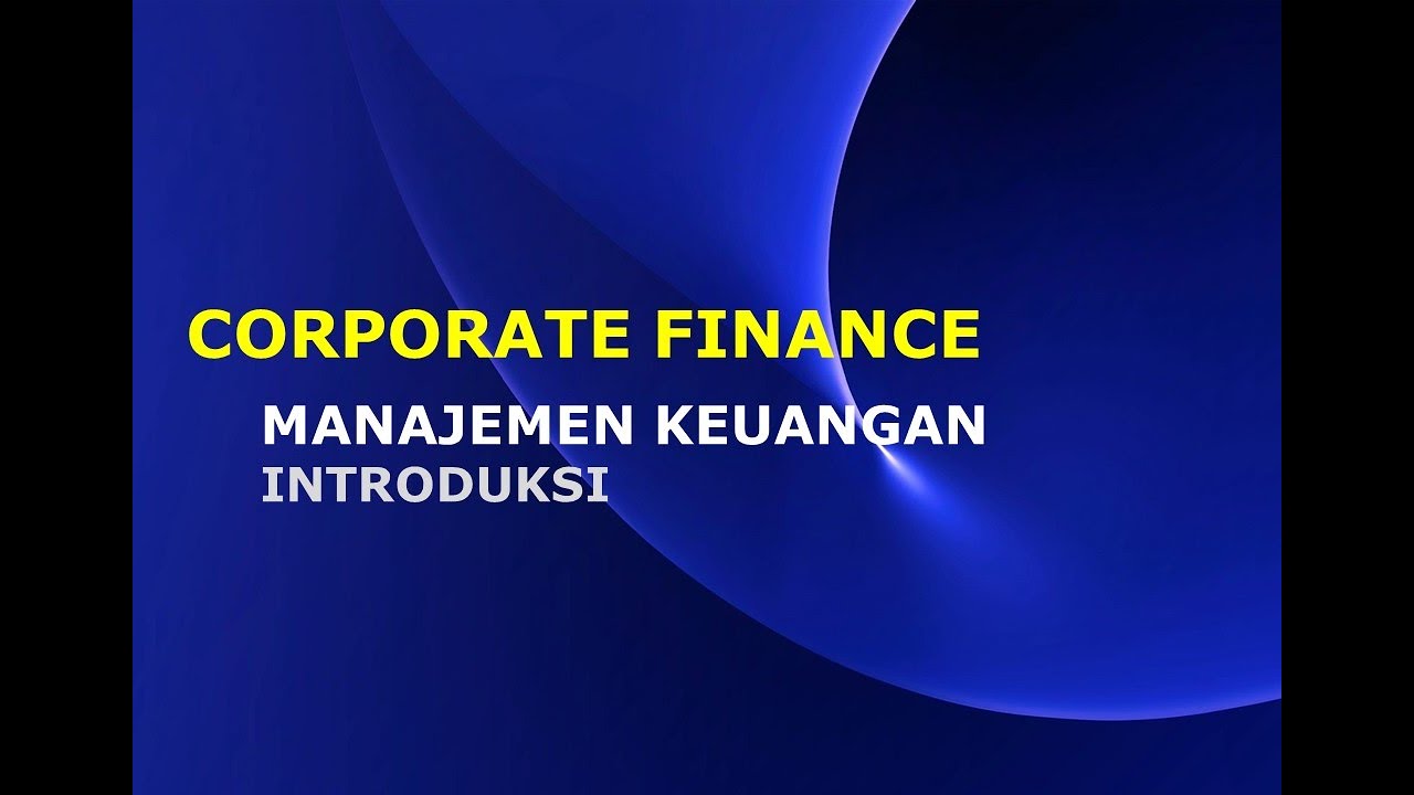 Corporate Finance | Introduksi | Manajemen Keuangan - YouTube