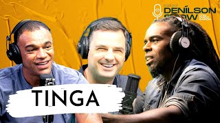TINGA | Podcast Denílson Show #01