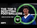 Who are the top 5 Scottish footballers of all-time? 🤔 | ESPN FC Extra Time