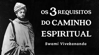 Swami Vivekananda - The 3 Requirements of the Spiritual Path