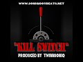 KILL SWITCH - Produced by TWINNSONIQ