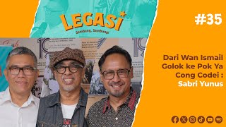 LP35 | Dari Wan Ismail Golok ke Pok Ya Cong Codei : Sabri Yunus