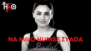 Na Milo Humse Zyada VIDEO | Badal | DJ Haq | Bobby Deol | Rani Mukherjee | Bollywood Remix