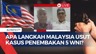 [FULL] Ungkap Proses Investigasi Kasus Penembakan 5 WNI di Malaysia: Sejauh Apa? | WNI DITEMBAK