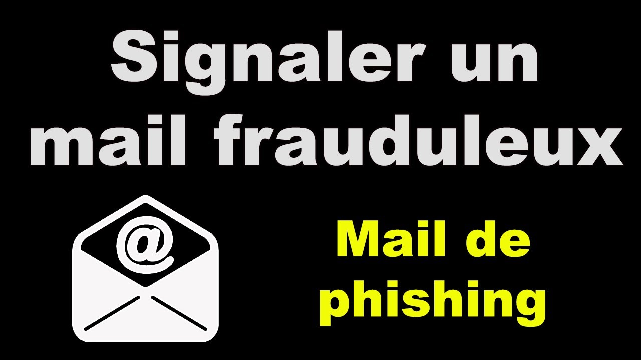 Comment Signaler Un Mail Frauduleux - YouTube