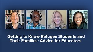 Getting to Know Refugee Students and Their Families: Advice for Educators