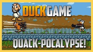 Quack-Pocalypse! - DUCK GAME Madness! | Swiftor