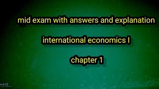 International economics 1 chapter 1 mid exam with the answers and explanation