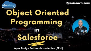 Object Oriented Programming | Introduction to Apex Design Patterns [EP-1]