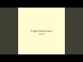 Fragile Serene Neon