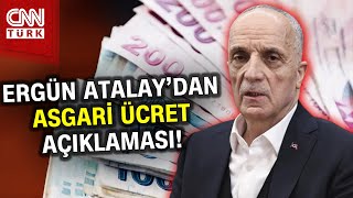 Asgari Ücrette Son Dakika Gelişmesi! Türk-İş Başkanı Ergün Atalay'dan Önemli Açıklamalar #Haber