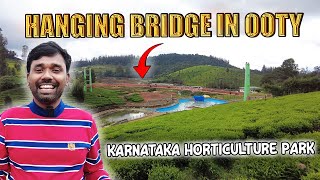 Largest Hanging bridge in Ooty | Karnataka Siri Horticulture Garden Ep6 #ootytrip