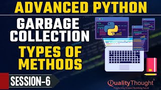 Control Flow Garbage Collection in Python | Advanced Python Tutorial for Beginners | Quality Thought