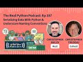 Serializing Data With Python & Underscore Naming Conventions | Real Python Podcast #187