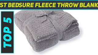 Top 5 Best Bedsure Fleece Throw Blanket in 2023