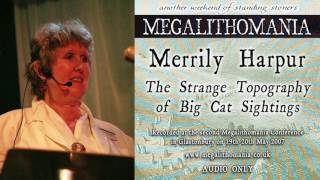 Merrily Harpur: The Strange Topography of Big Cat Sightings [AUDIO] - Megalithomania 2007