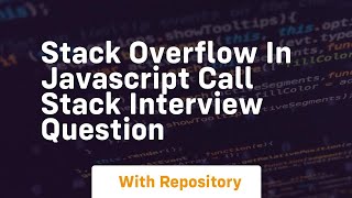 Stack overflow in javascript call stack interview question