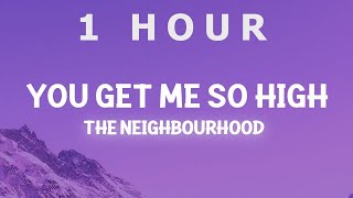 [ 1 HOUR ] The Neighbourhood - You Get Me So High (Lyrics) you're my best friend i'll love you fore