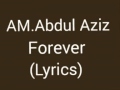 AM.Abdul Aziz Forever Song (Lyrics)