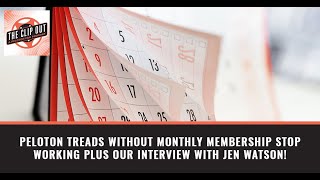 Peloton Treads Without Monthly Membership Stop Working plus our interview with Jen Watson!