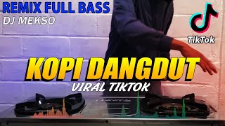 DJ VIRAL TIK TOK ! KOPI DANGDUT - KALAU KU PANDANG KELIP BINTANG JAUH DISANA ( DJ MEKSO Remix )