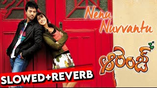 nenu nuvvantu slowed+reverb song || orange movie reverb song || telugu slowed+reverb songs