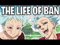 The Life Of Ban (The Seven Deadly Sins)