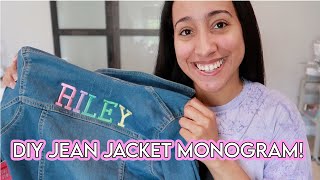 HOW TO EMBROIDER A JEAN JACKET | DIY MONOGRAM JEAN JACKET