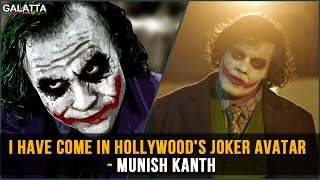 I have come in hollywood's joker avatar - Munish Kanth