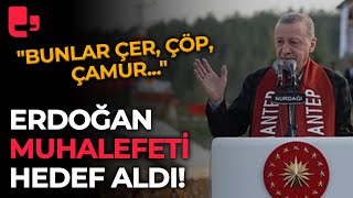 Erdoğan muhalefeti hedef aldı: \