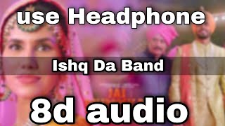 Ishq Da Band (8d audio) | Jai Mummy Di | Sunny Singh, Sonnalli Seygall | Gaurav Chatterji