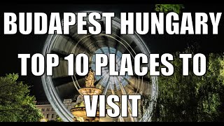 Budapest Hungary Top 10 Places To Visit