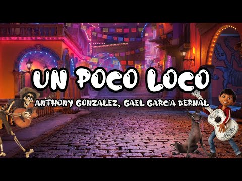 Anthony Gonzalez Gael García Bernal Un Poco Loco Lyrics From Coco