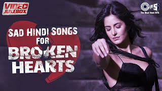 Sad Hindi Songs For Broken Hearts - Video Jukebox | Dard Bhare Gane | Sad Love Songs
