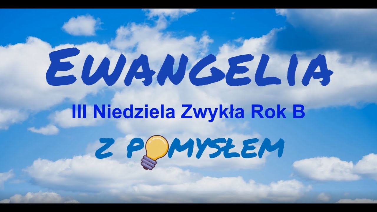 Ewangelia Z Pomysłem. III Niedziela Zwykła Rok B - YouTube