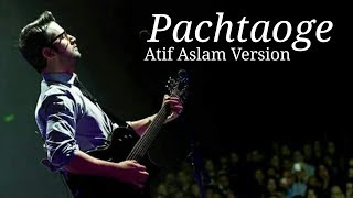 Atif Aslam - Pachtaoge Full Song with lyrics | B praak | Jaani | Jaani Ve