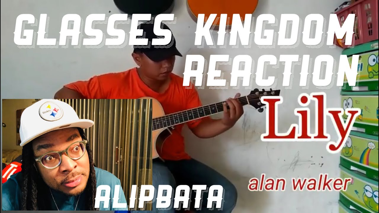 ALIP_BA_TA REACTION | Lily - Alan Walker (fingerstyle Cover) - YouTube