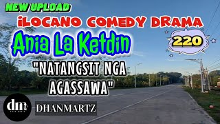 ILOCANO COMEDY DRAMA | NATANGSIT NGA AGASSAWA | ANIA LA KETDIN 220 | NEW  UPLOAD