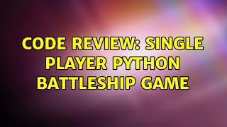 Code Review: Single Player Python Battleship Game (3 Solutions!!)