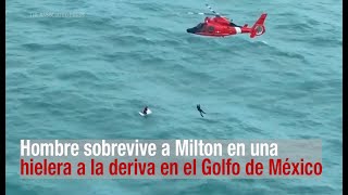 Hombre sobrevive a Milton en una hielera a la deriva en el Golfo de México