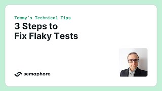 3 Steps to Fix Flaky Tests