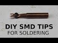 DIY SMD SOLDERING TIPS